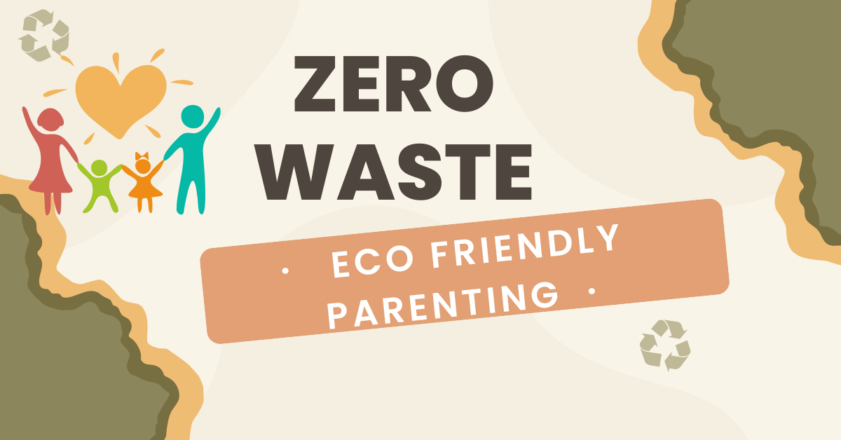 Zero Waste - Eco Friendly Parenting