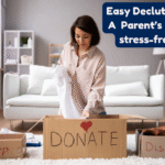 Easy Decluttering Tips: A Parent’s Guide to a Stress-Free Home